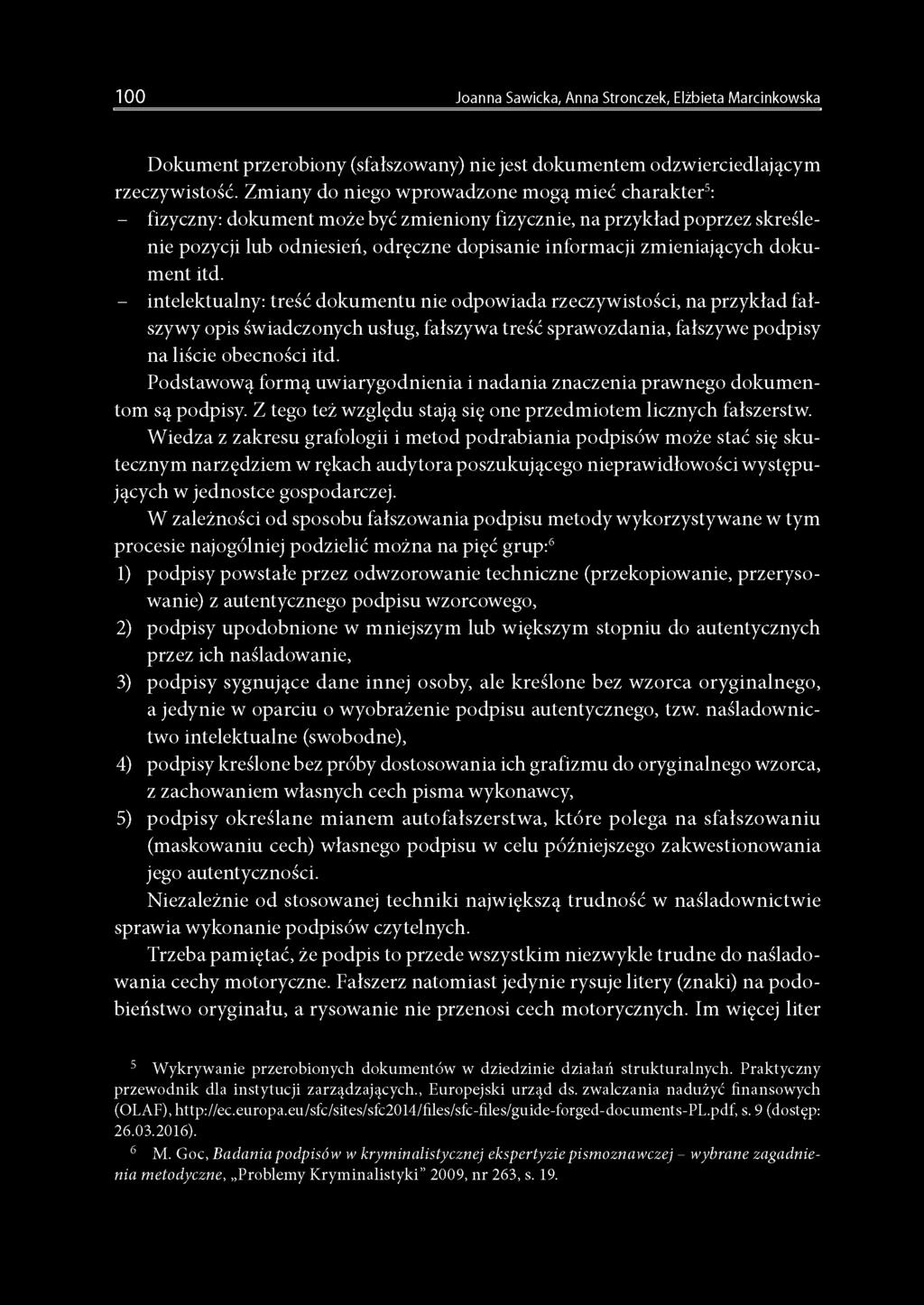 dokument itd. - intelektualny: treść dokumentu nie odpowiada rzeczywistości, na przykład fałszywy opis świadczonych usług, fałszywa treść sprawozdania, fałszywe podpisy na liście obecności itd.