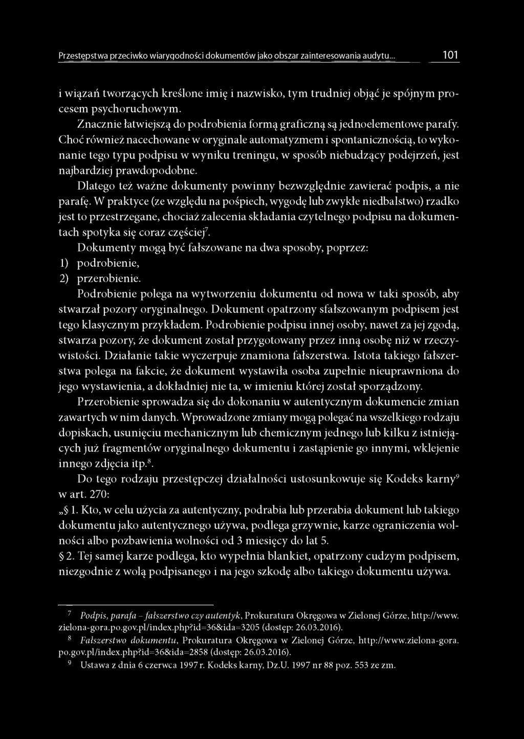 sposób niebudzący podejrzeń, jest najbardziej prawdopodobne. Dlatego też ważne dokumenty powinny bezwzględnie zawierać podpis, a nie parafę.