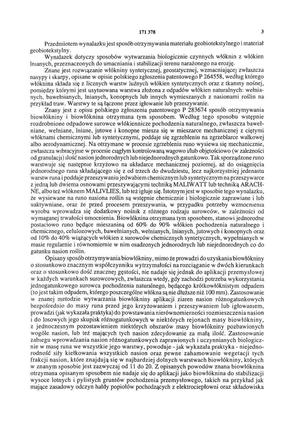 171 378 3 Przedmiotem wynalazku jest sposób otrzymywania materiału geobiotekstylnego i materiał geobiotekstylny.