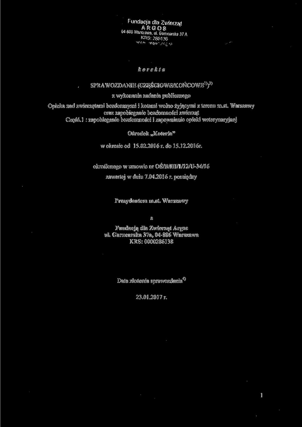 W-885 Warszawa, ui. Garncar* *?. korekta SPRAWOZDANIE (CZĘŚCIOWE/KOŃCOWE 1^ z wykonania zadania publicznego Opieka nad zwierzętami bezdomnymi i kotami wolno żyjącymi z terenu m.st.
