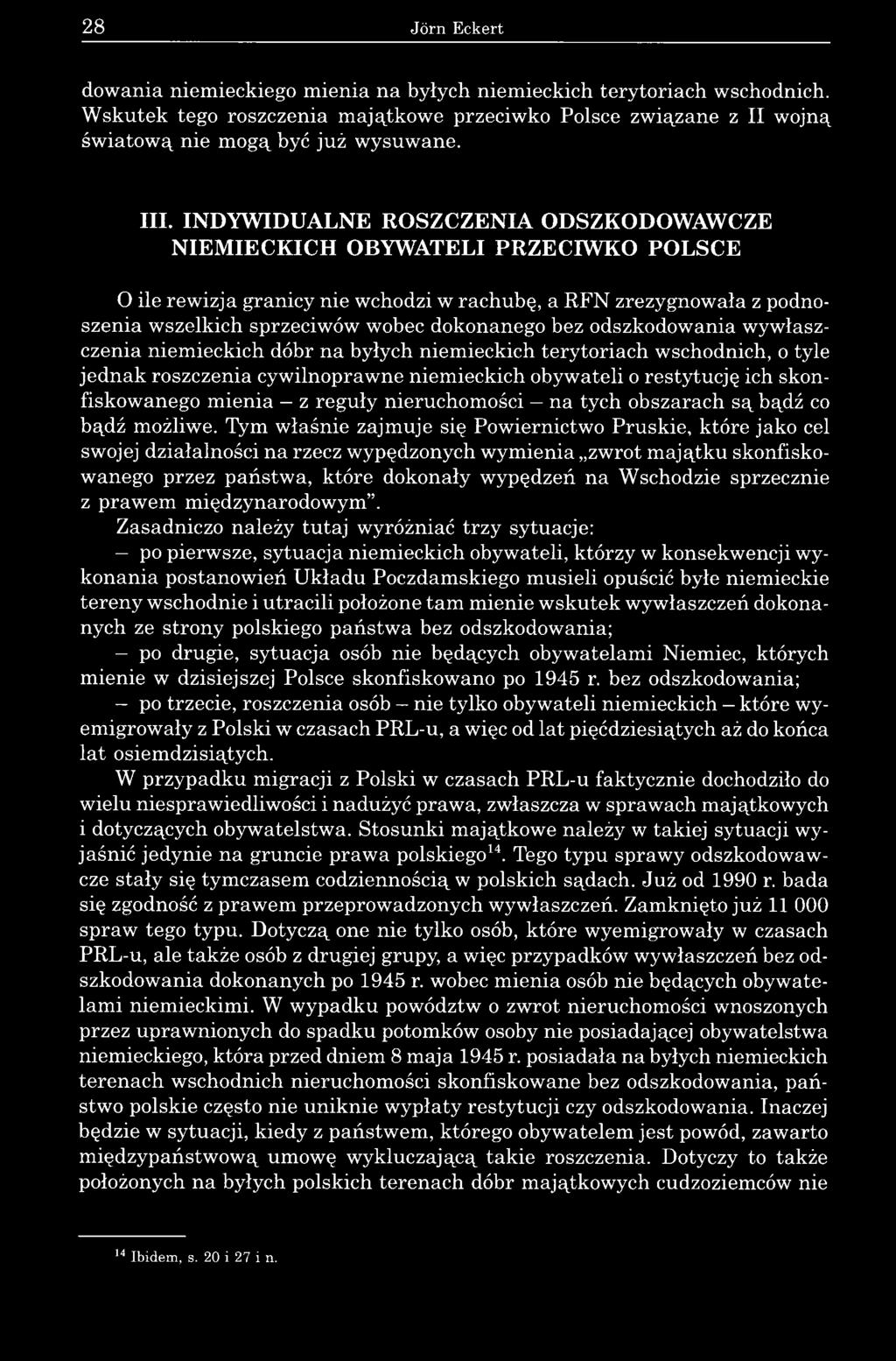 odszkodowania wywłaszczenia niemieckich dóbr na byłych niemieckich terytoriach wschodnich, o tyle jednak roszczenia cywilnoprawne niemieckich obywateli o restytucję ich skonfiskowanego mienia z