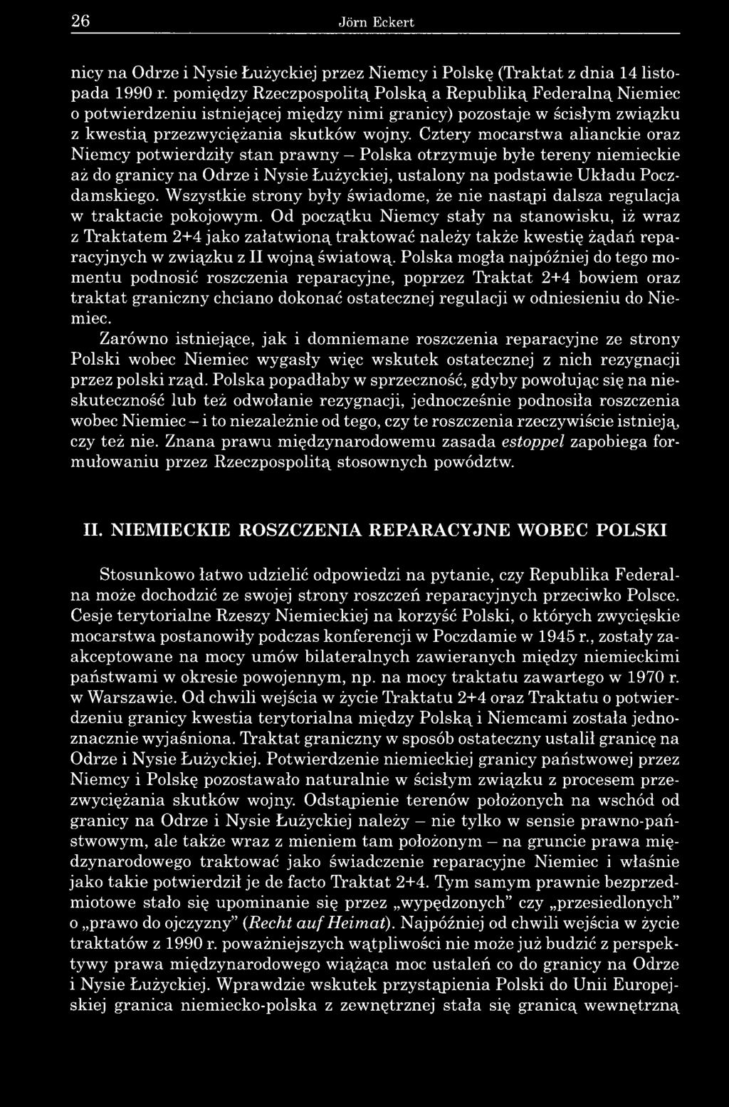 alianckie oraz Niemcy potwierdziły stan prawny Polska otrzymuje byłe tereny niemieckie aż do granicy na Odrze i Nysie Łużyckiej, ustalony na podstawie Układu Poczdamskiego.