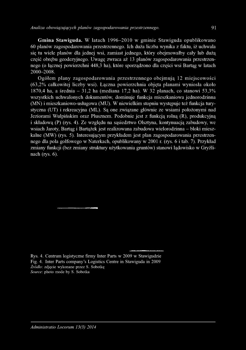 U w agę zw raca aż 13 planów zagospodarow ania przestrzennego (o łącznej powierzchni 448,3 ha), które sporządzono dla części wsi Bartąg w latach 2000-2008.