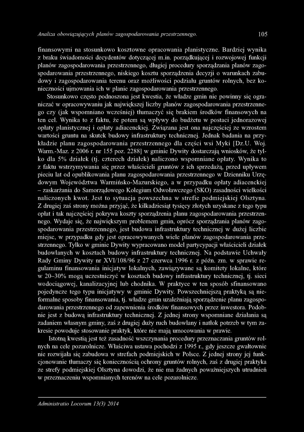 porządkującej i rozwojowej funkcji planów zagospodarow ania przestrzennego, długiej procedury sporządzania planów zagospodarow ania przestrzennego, niskiego kosztu sporządzenia decyzji o w arunkach