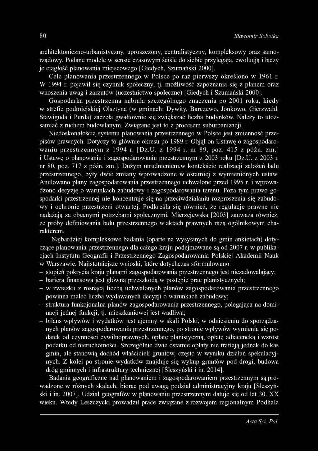 C ele planow ania przestrzennego w Polsce po raz pierw szy określono w 1961 r. W 1994 r. pojaw ił się czynnik społeczny, tj.