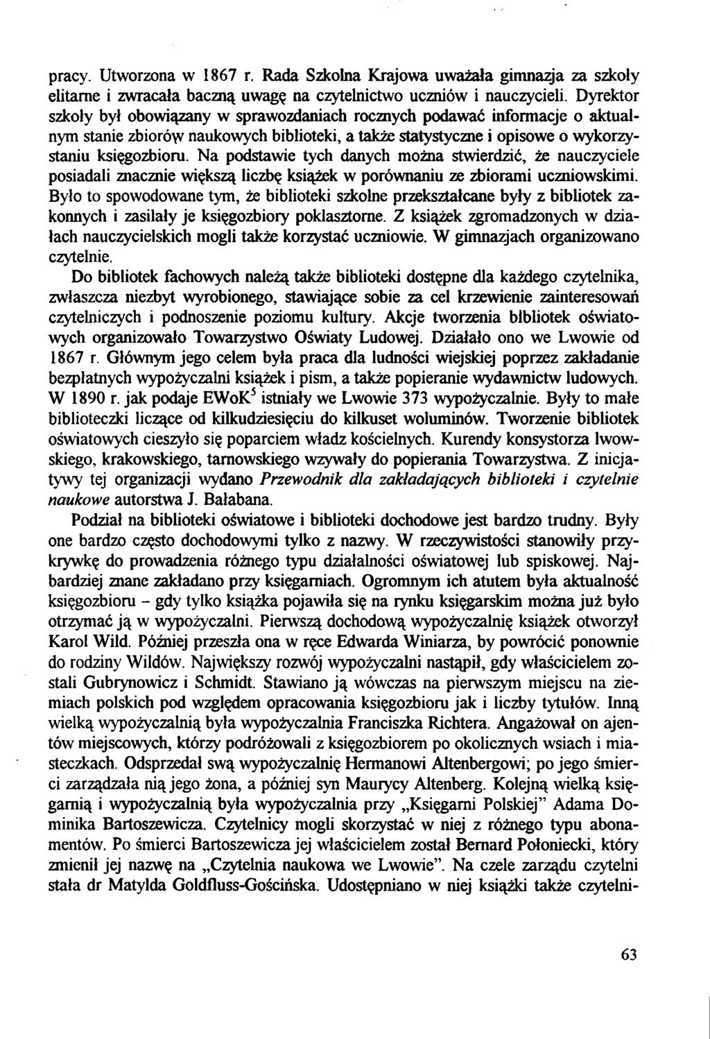 pracy. Utworzona w 1867 r. Rada Szkolna Krajowa uważała gimnazja za szkoły elitarne i zwracała baczną uwagę na czytelnictwo uczniów i nauczycieli.