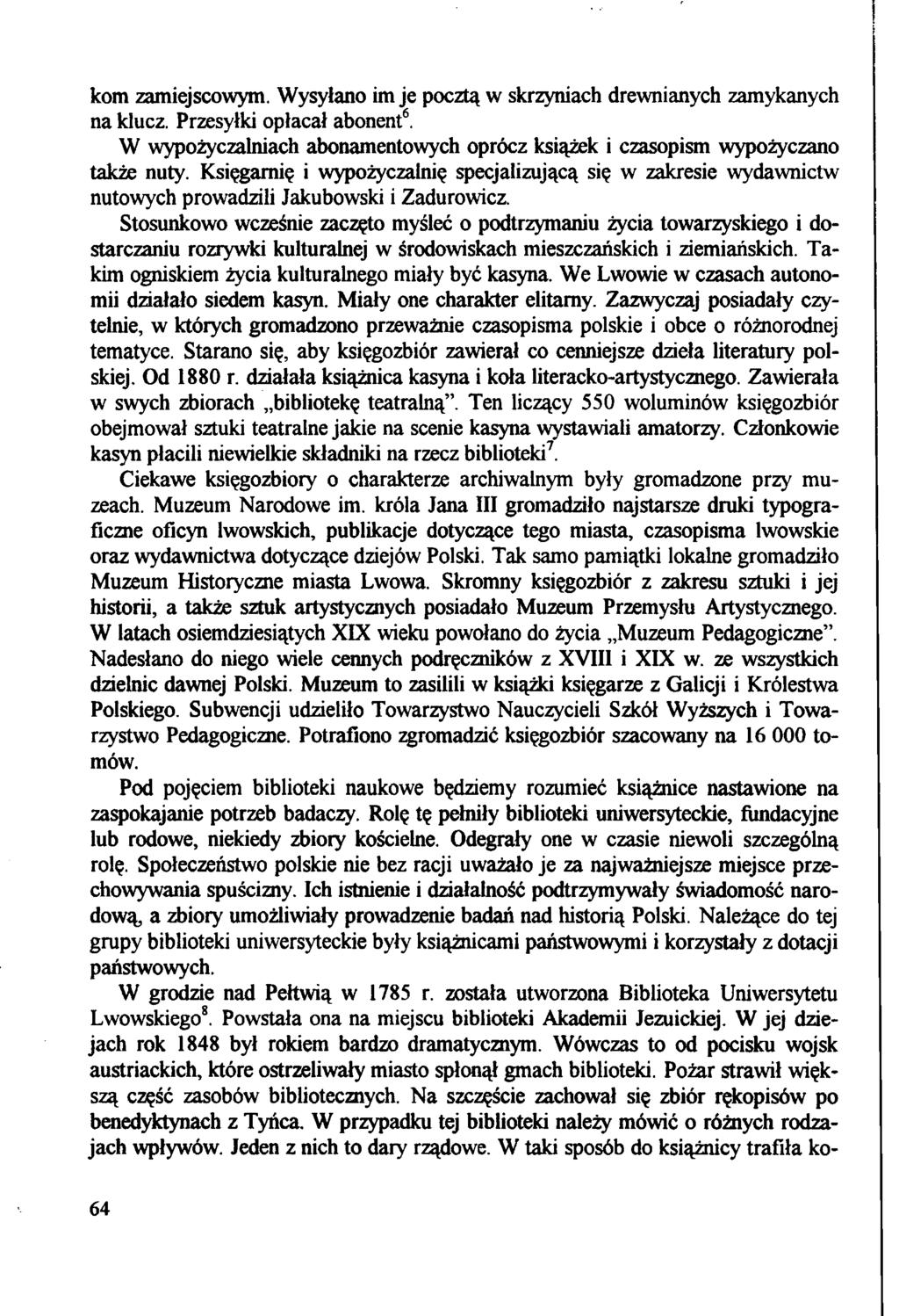 kom zamiejscowym. Wysyłano im je pocztą w skrzyniach drewnianych zamykanych na klucz. Przesyłki opłacał abonent6. W wypożyczalniach abonamentowych oprócz książek i czasopism wypożyczano także nuty.
