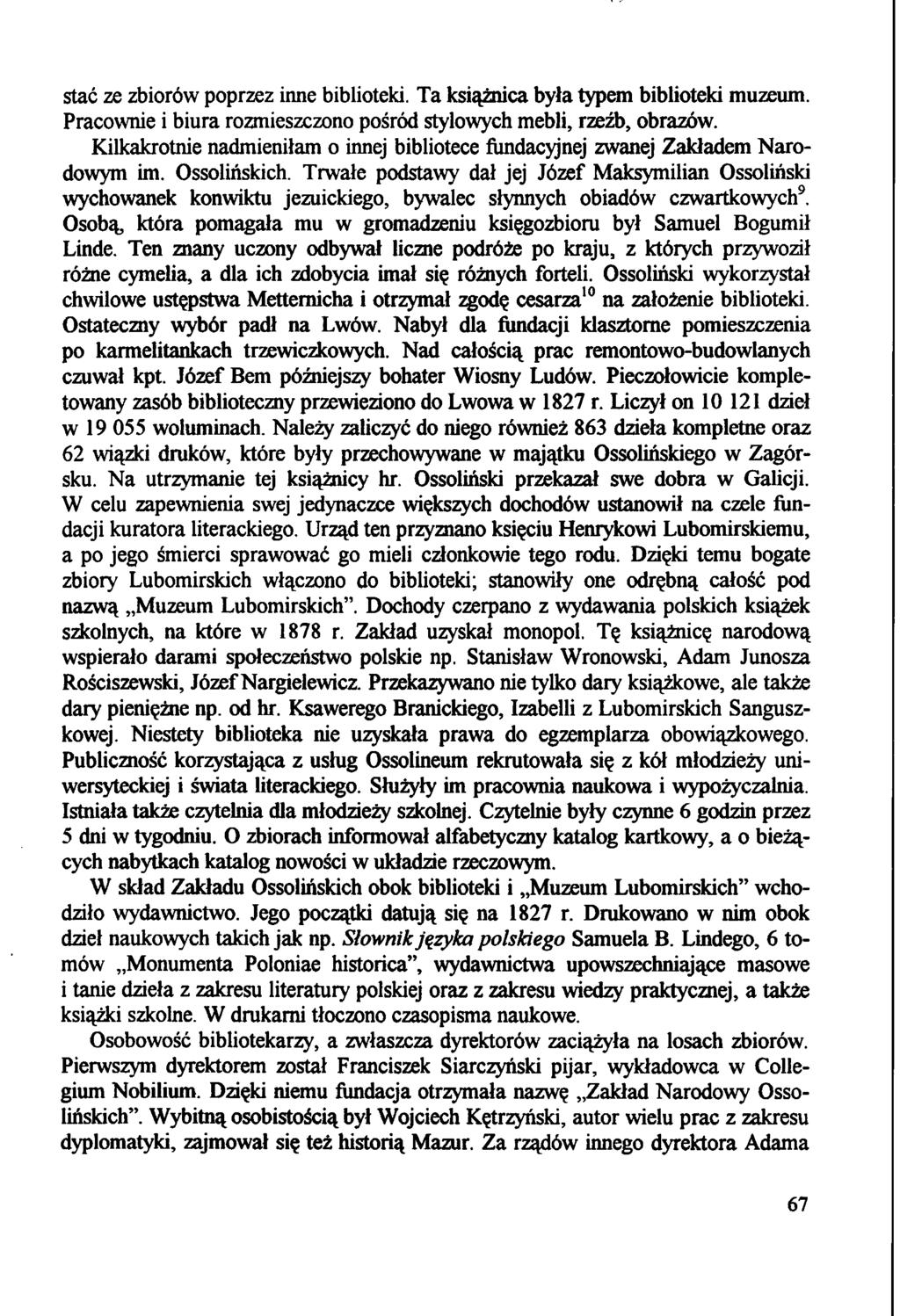 stać ze zbiorów poprzez inne biblioteki. Ta książnica była typem biblioteki muzeum. Pracownie i biura rozmieszczono pośród stylowych mebli, rzeźb, obrazów.