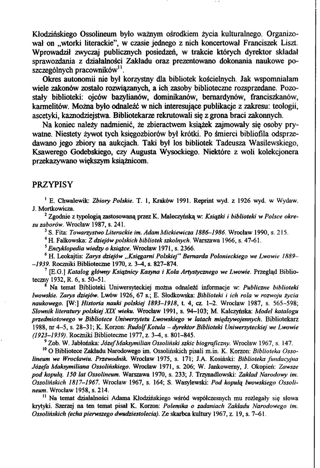 Kłodzińskiego Ossolineum było ważnym ośrodkiem życia kulturalnego. Organizował on wtorki literackie, w czasie jednego z nich koncertował Franciszek Liszt.