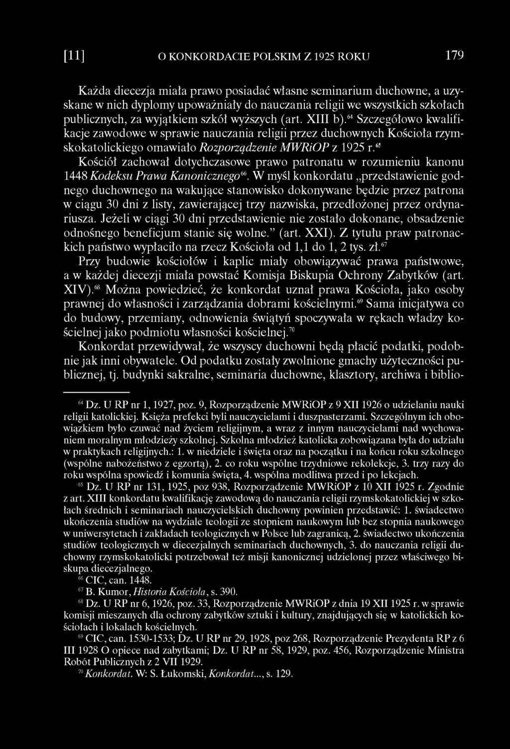 65 Kościół zachował dotychczasowe prawo patronatu w rozumieniu kanonu 1448 Kodeksu Prawa Kanonicznego66.