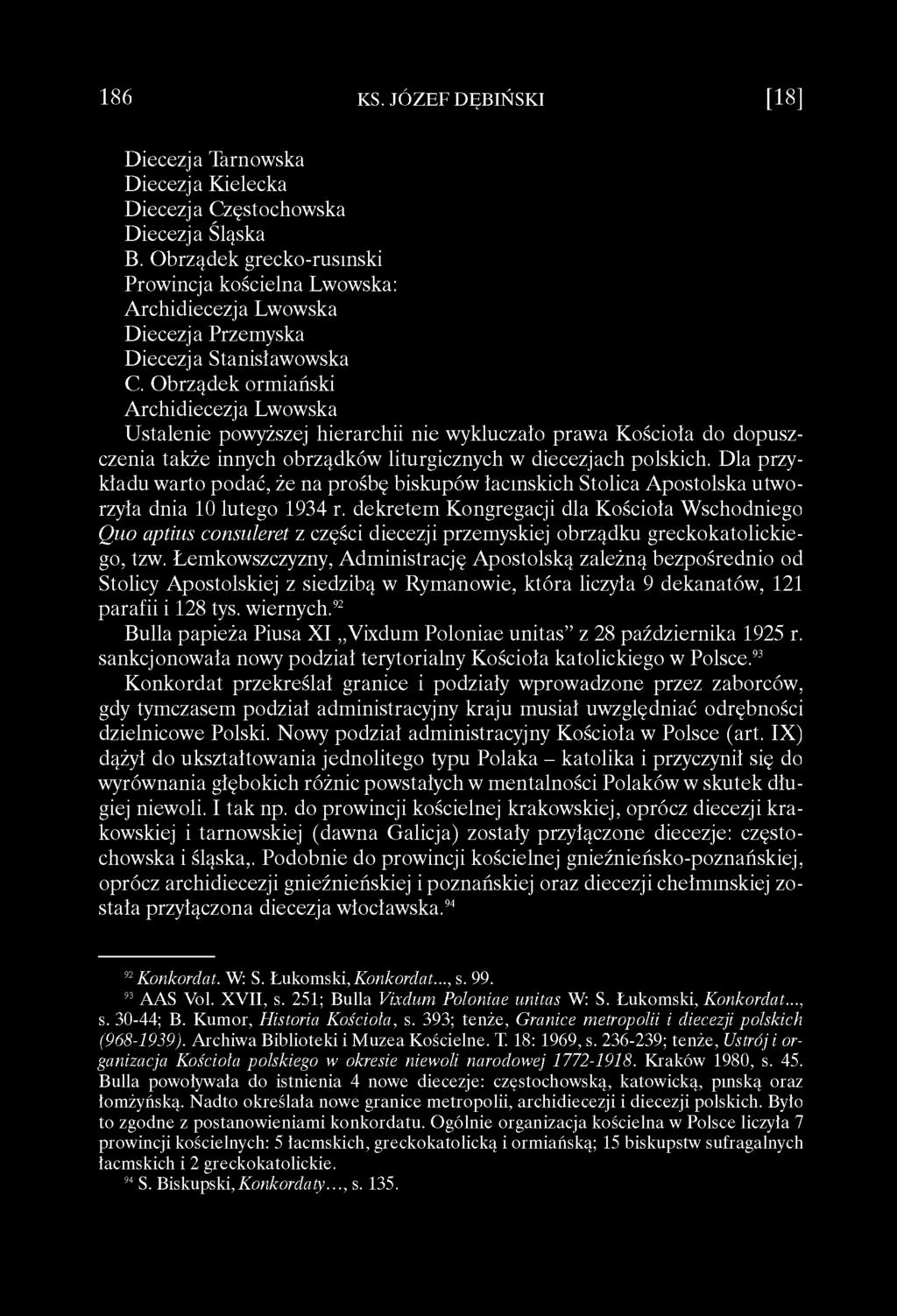 Dla przykładu warto podać, że na prośbę biskupów łacmskich Stolica Apostolska utworzyła dnia 10 lutego 1934 r.