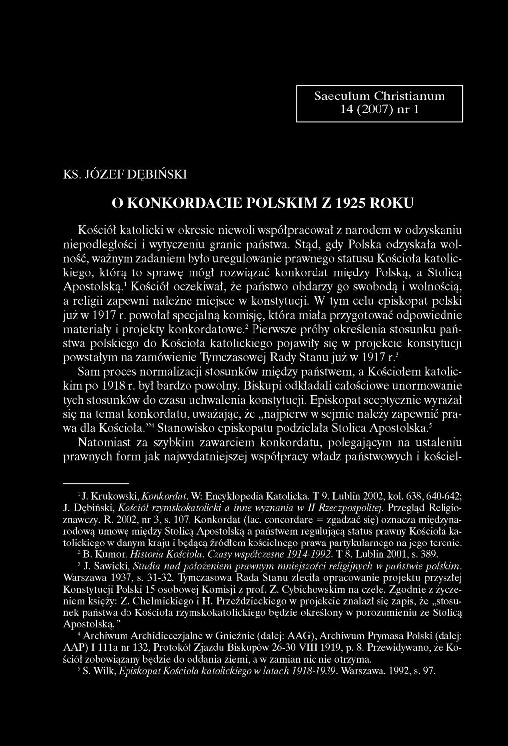 Stąd, gdy Polska odzyskała wolność, ważnym zadaniem było uregulowanie prawnego statusu Kościoła katolickiego, którą to sprawę mógł rozwiązać konkordat między Polską, a Stolicą Apostolską.