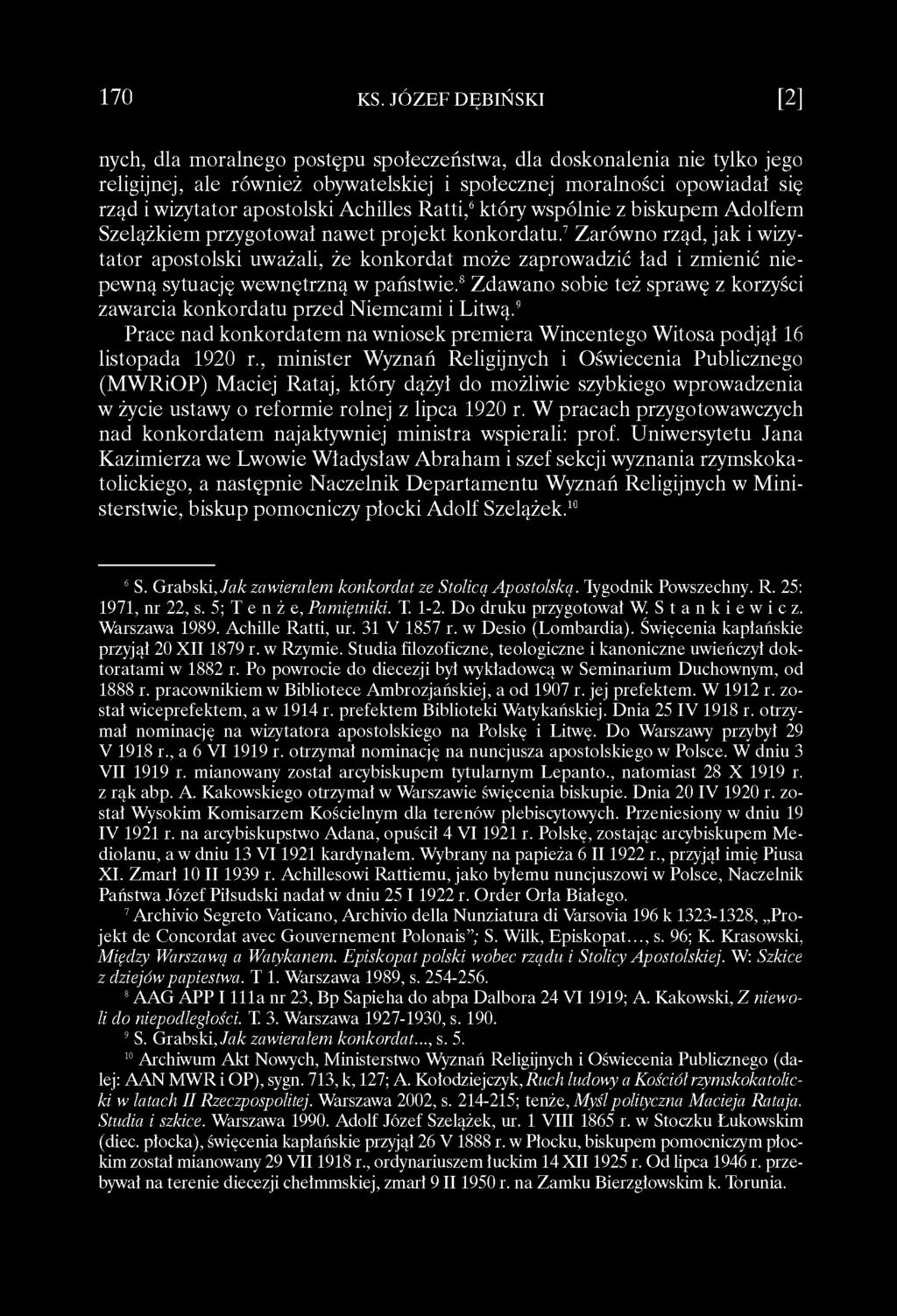 7 Zarówno rząd, jak i wizytator apostolski uważali, że konkordat może zaprowadzić ład i zmienić niepewną sytuację wewnętrzną w paйstwie.