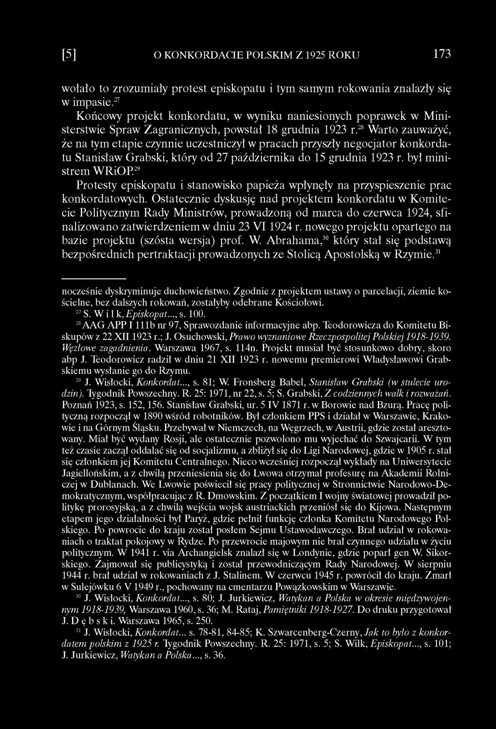28 Warto zauważyć, że na tym etapie czynnie uczestniczył w pracach przyszły negocjator konkordatu Stanisław Grabski, który od 27 października do 15 grudnia 1923 r. był ministrem WRiOP.