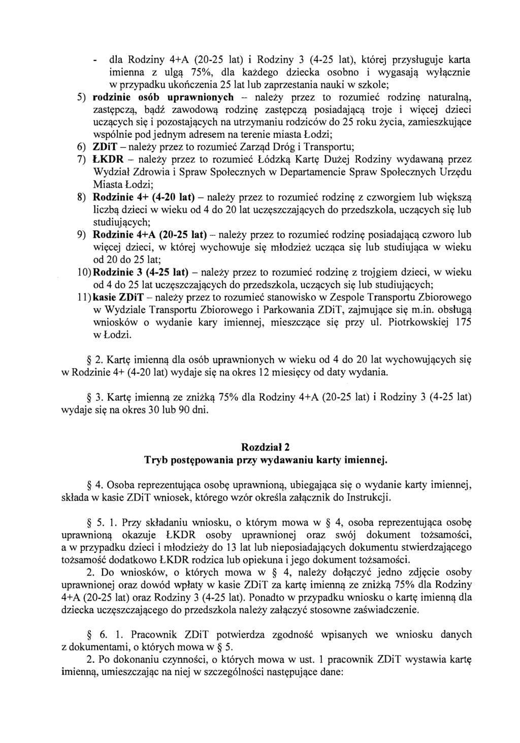 - dla Rodziny 4+A (20-25 lat) i Rodziny 3 (4-25 lat), ktorej przysluguje karta imienna z ulgq 75%, dla kazdego dziecka osobno i wygasajq wylqcznie w przypadku ukoriczenia 25 lat lub zaprzestania