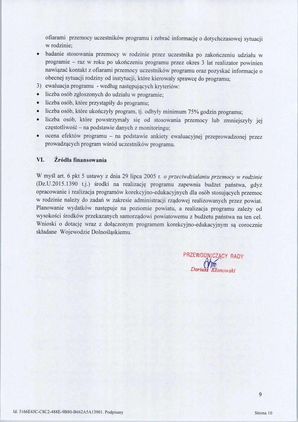 ofiarami przemocy uczestnikow programu i zebrac informacj^ o dotychczasowej sytuacji w rodzinie; badanie stosowania przemocy w rodzinie przez uczestnika po zakonczeniu udziatu w programie - raz w