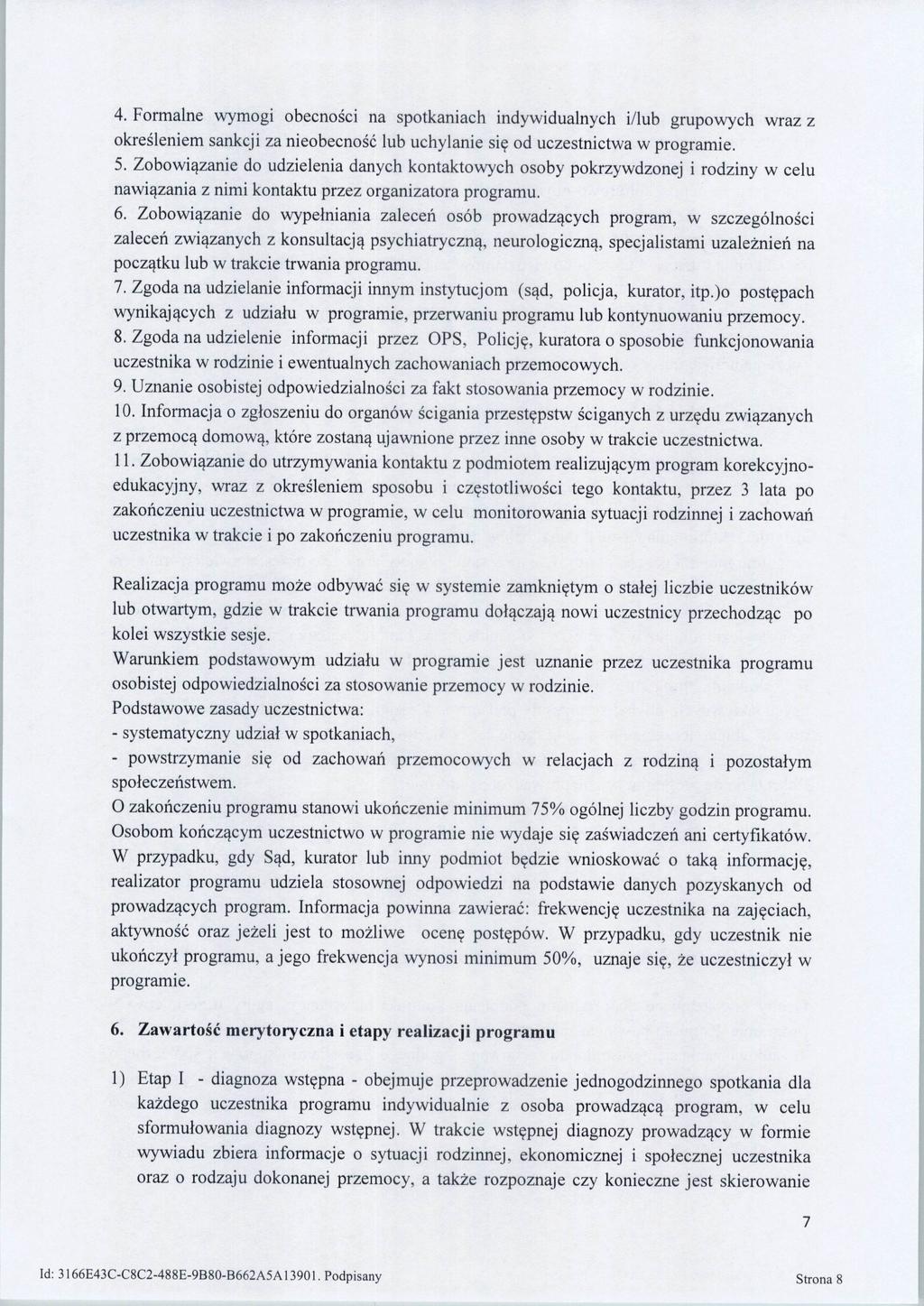 4. Formalne wymogi obecnosci na spotkaniach indywidualnych i/lub grupowych wraz z okresleniem sankcji za nieobecnosc lub uchylanie siq od uczestnictwa wprogramie. 5.