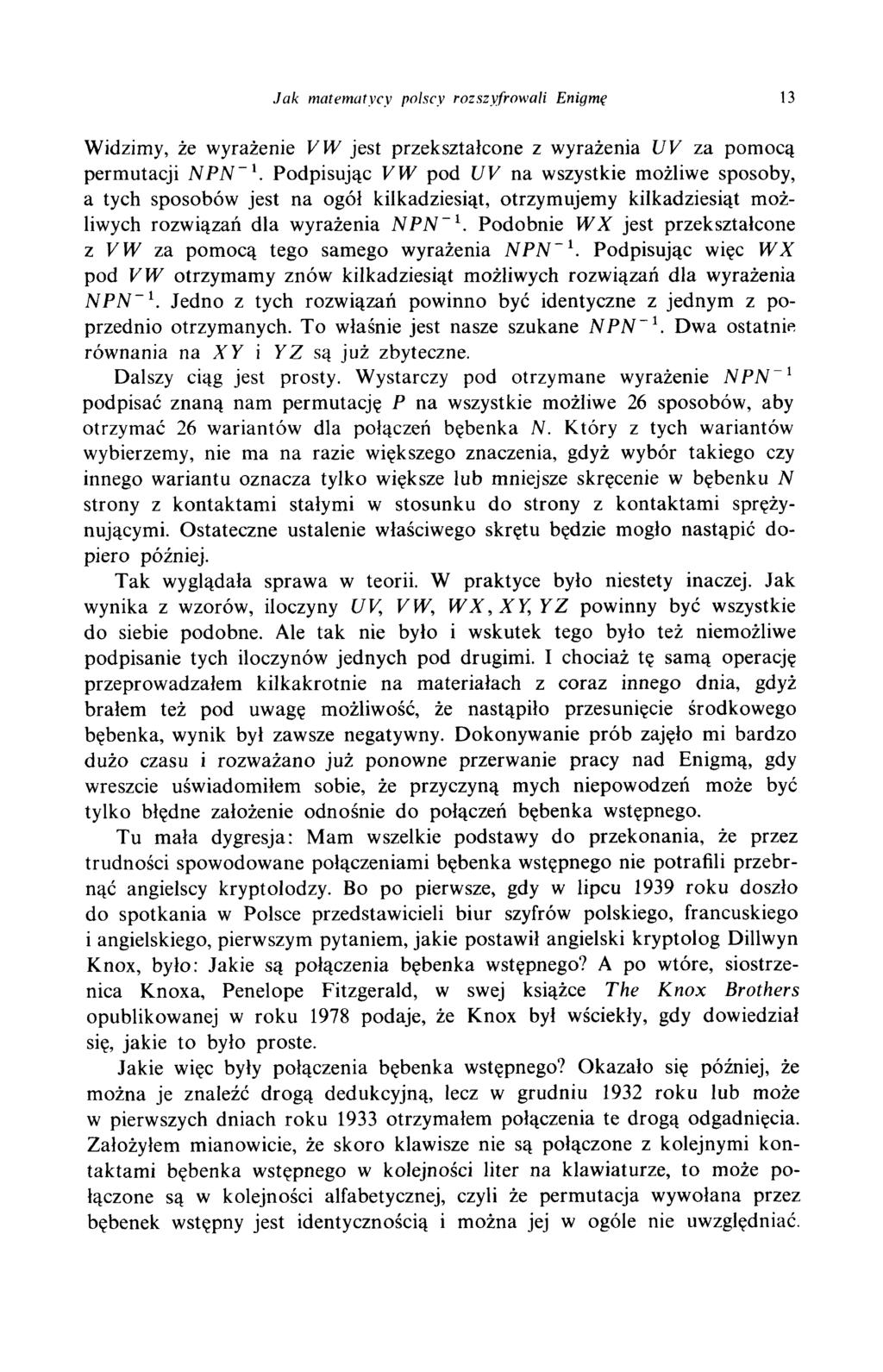 J ak m atem atycy polscy rozszyfrow ali Enigmę 13 Widzimy, że wyrażenie VW jest przekształcone z wyrażenia UV za pomocą permutacji N PN -1.