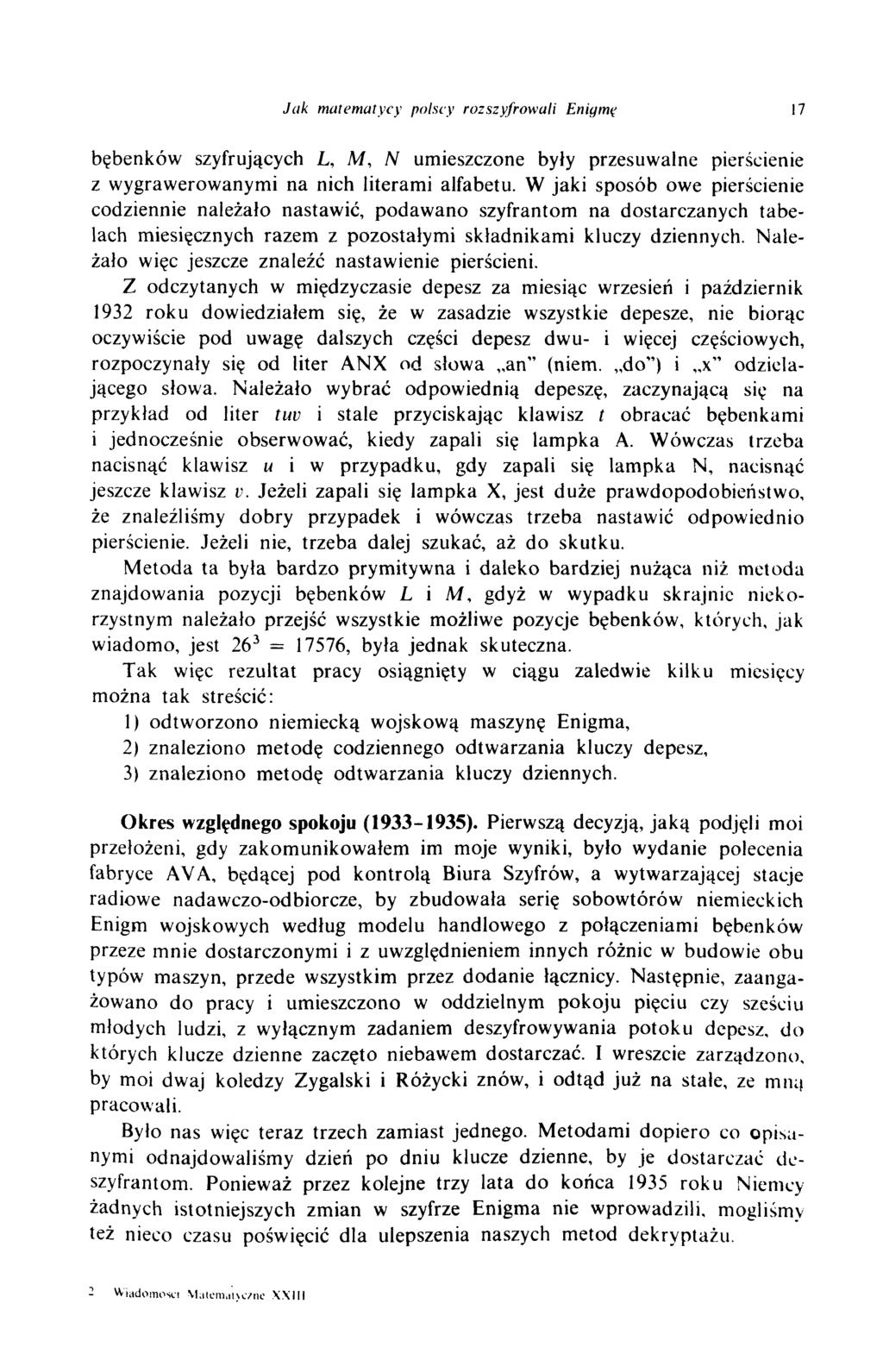 Jak m atem atycy polscy rozszyfrow ali Enigmy 17 bębenków szyfrujących L, M, N umieszczone były przesuwalne pierścienie z wygrawerowanymi na nich literami alfabetu.