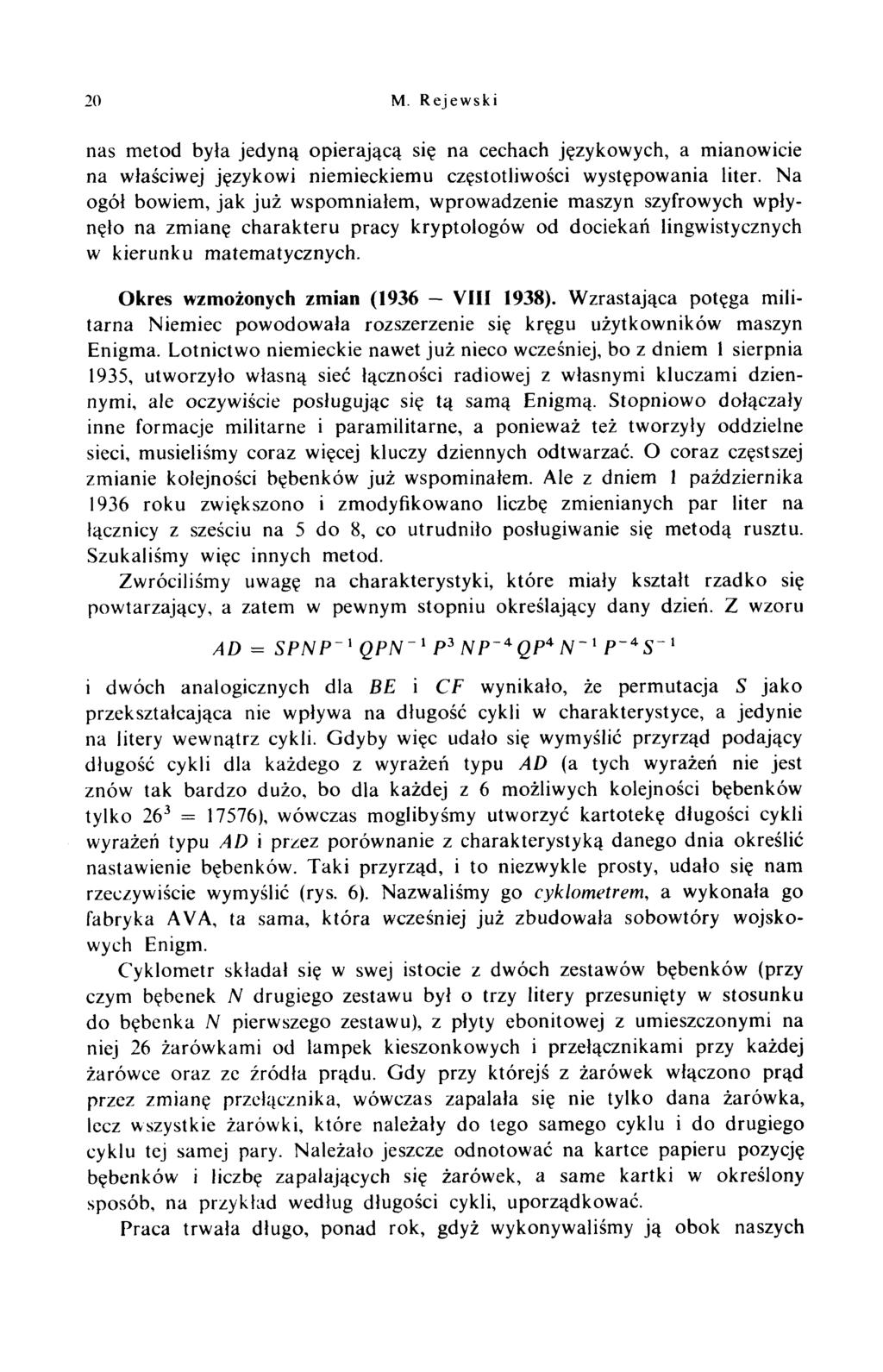 20 M. R ejew ski nas metod była jedyną opierającą się na cechach językowych, a mianowicie na właściwej językowi niemieckiemu częstotliwości występowania liter.
