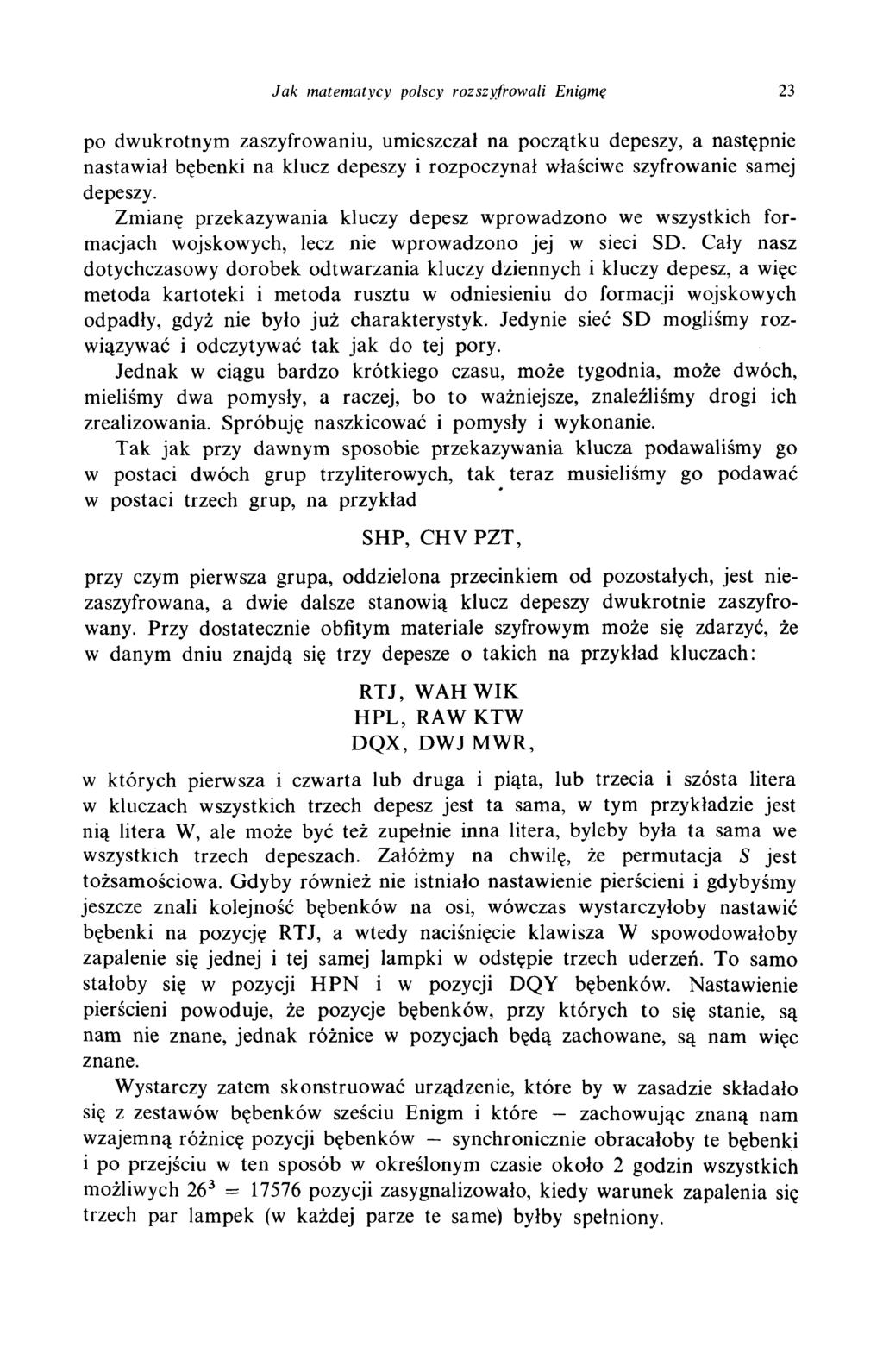 Jak m atem atycy polscy rozszyfrow ali Enigmę 23 po dwukrotnym zaszyfrowaniu, umieszczał na początku depeszy, a następnie nastawiał bębenki na klucz depeszy i rozpoczynał właściwe szyfrowanie samej