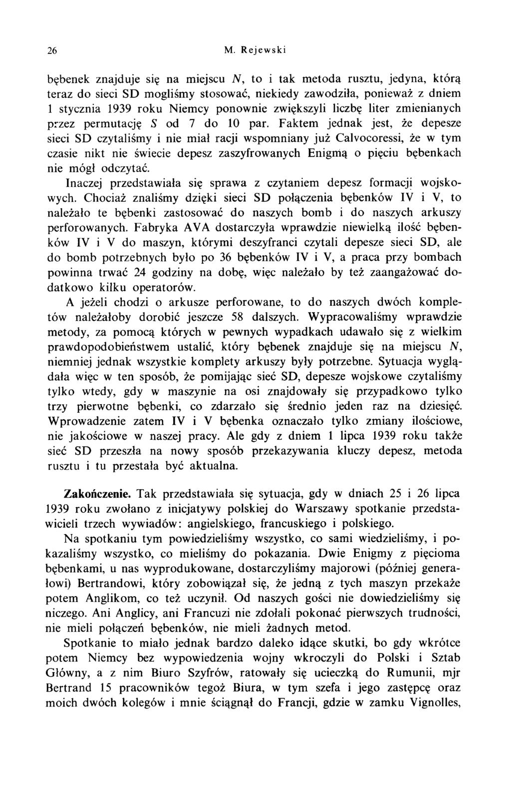 26 M. R ejew ski bębenek znajduje się na miejscu N, to i tak metoda rusztu, jedyna, którą teraz do sieci SD mogliśmy stosować, niekiedy zawodziła, ponieważ z dniem 1 stycznia 1939 roku Niemcy