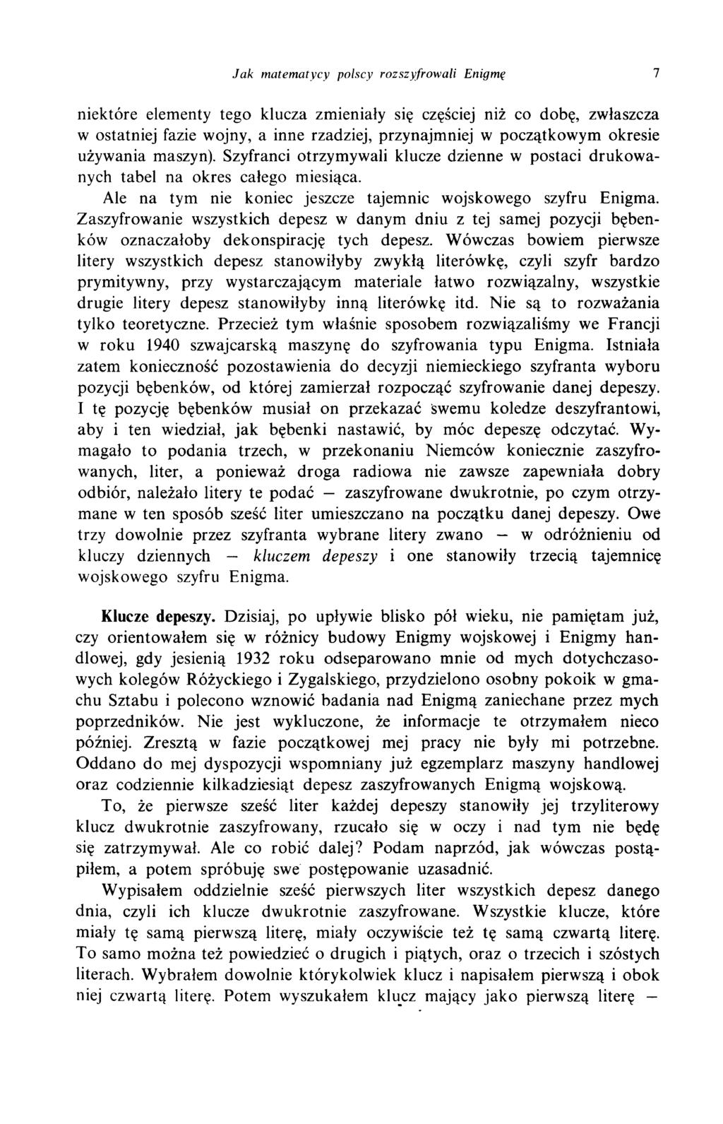 J ak m atem atycy polscy rozszyfrow ali Enigmę 1 niektóre elementy tego klucza zmieniały się częściej niż co dobę, zwłaszcza w ostatniej fazie wojny, a inne rzadziej, przynajmniej w początkowym
