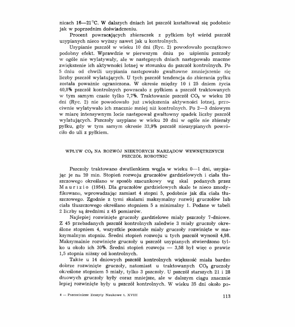 nicach 16-21 -c. W dalszych dniach lot pszczół kształtował się podobnie jak w popr.zednim doświadczeniu.