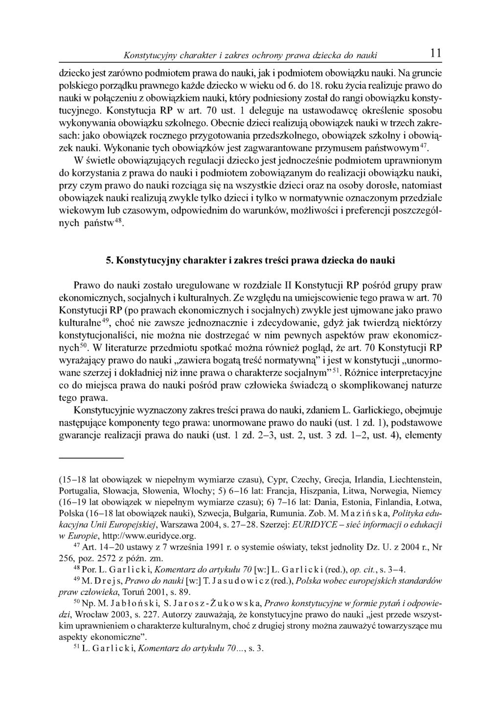 Konstytucyjny charakter i zakres ochrony prawa dziecka do nauki 11 dziecko jest zarówno podmiotem prawa do nauki, jak i podmiotem obowiązku nauki.