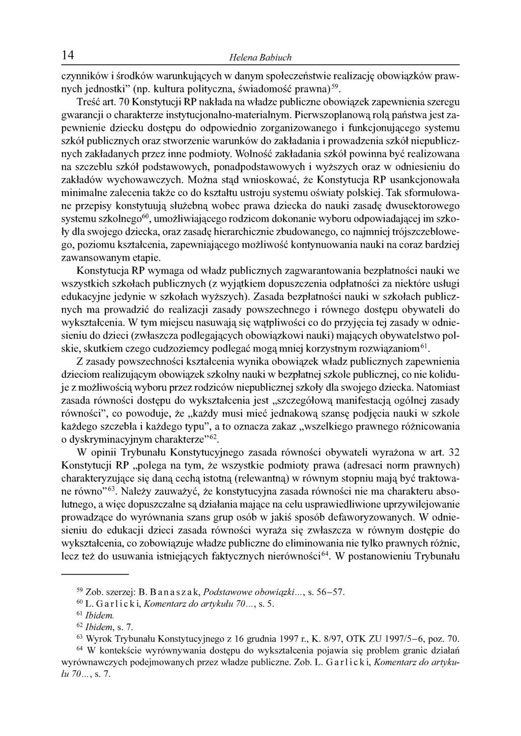 14 Helena Babiuch czynników i środków warunkujących w danym społeczeństwie realizację obowiązków prawnych jednostki (np. kultura polityczna, świadomość praw na)5w. Treść art.