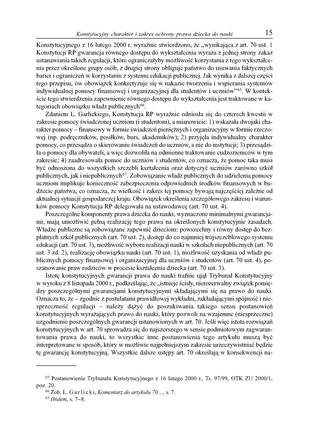 Konstytucyjny charakter i zakres ochrony prawa dziecka do nauki 15 Konstytucyjnego z 16 lutego 2000 r. wyraźnie stwierdzono, że wynikająca zart. 70 ust.