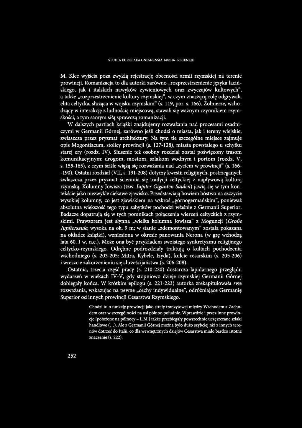 STUDIA EUROPAEA GNESNENSIA 14/2016 RECENZJE M. Klee wyjścia poza zwykłą rejestrację obecności armii rzymskiej na terenie prowincji.