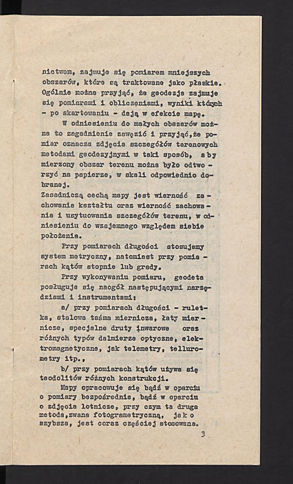 nictwon, zajmuje się pomiarom mniejszych obszarów, któro eą traktowano jako płaskie.