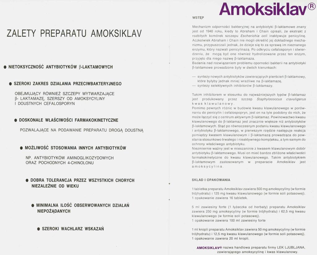 Amoksiklav ZALETY PREPARATU AMOKSIKLAV Mechanizm odporności bakteryjnej na antybiotyki ~-Iaktamowe znany jest od 1940 roku, kiedy to Abraham i Chain opisali, że ekstrakt z rozbitych komórek szczepu