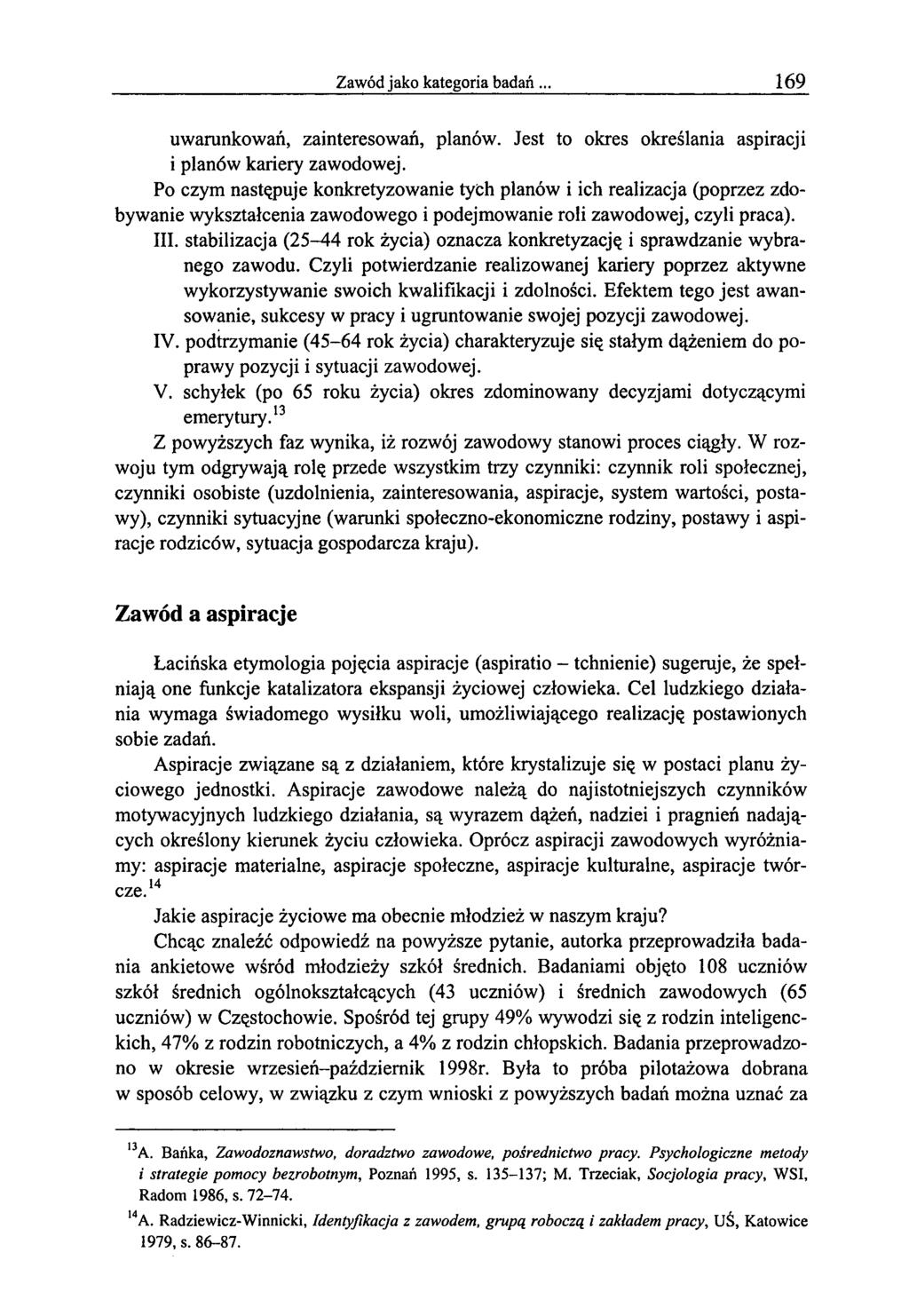 Zawód jako kategoria badań. 169 uwarunkowań, zainteresowań, planów. Jest to okres określania aspiracji i planów kariery zawodowej.