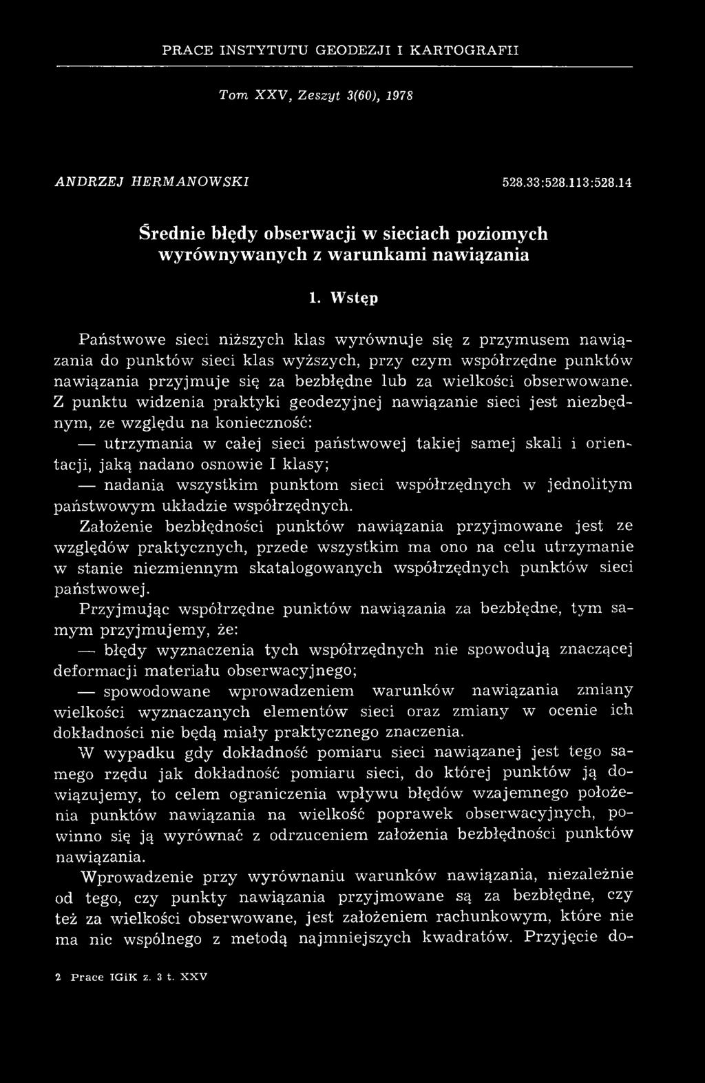 Wstęp Państw ow e sieci niższych klas w yrów nuje się z przy use naw iązania do punktów sieci klas wyższych, przy czy współrzędne punktów nawiązania przyj uje się za bezbłędne lub za wielkości