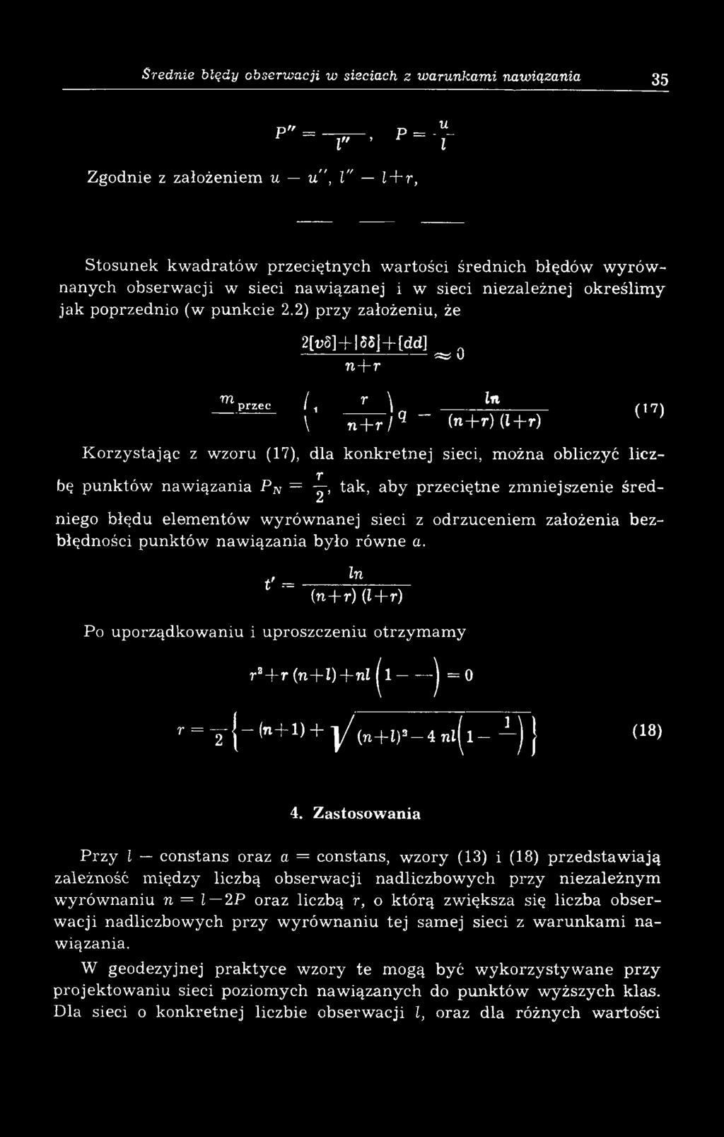 2) przy założeniu, że 2[«8] + 8e] + [dd] ----------- ------------«o n + r p rz e ć /, Г \ ^ <\4\ \ ^+W 9 ~ (n+r) (l+r) 1 ' K o rzy stając z w zoru (17), dla k o n k retn ej sieci, ożna obliczyć licz-