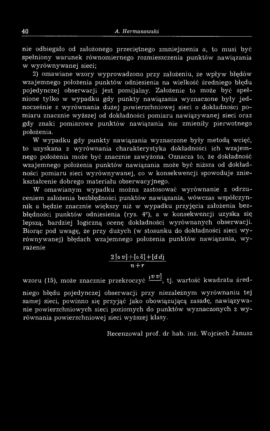 Założenie to oże być spełnione tylko w w ypadku gdy p u n k ty naw iązania wyznaczone b y ły je d nocześnie z w yrów nania dużej pow ierzchniow ej sieci o dokładności po iaru znacznie wyższej od