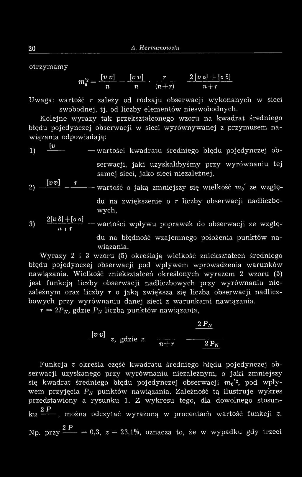 pojedynczej obserwacji, jaki uzyskalibyś y przy w yrów naniu tej sa ej sieci, jako sieci niezależnej, [w ] 2) r, wartość o jaką zniejszy się wielkość 0 ze względu na zwiększenie o r liczby obserw