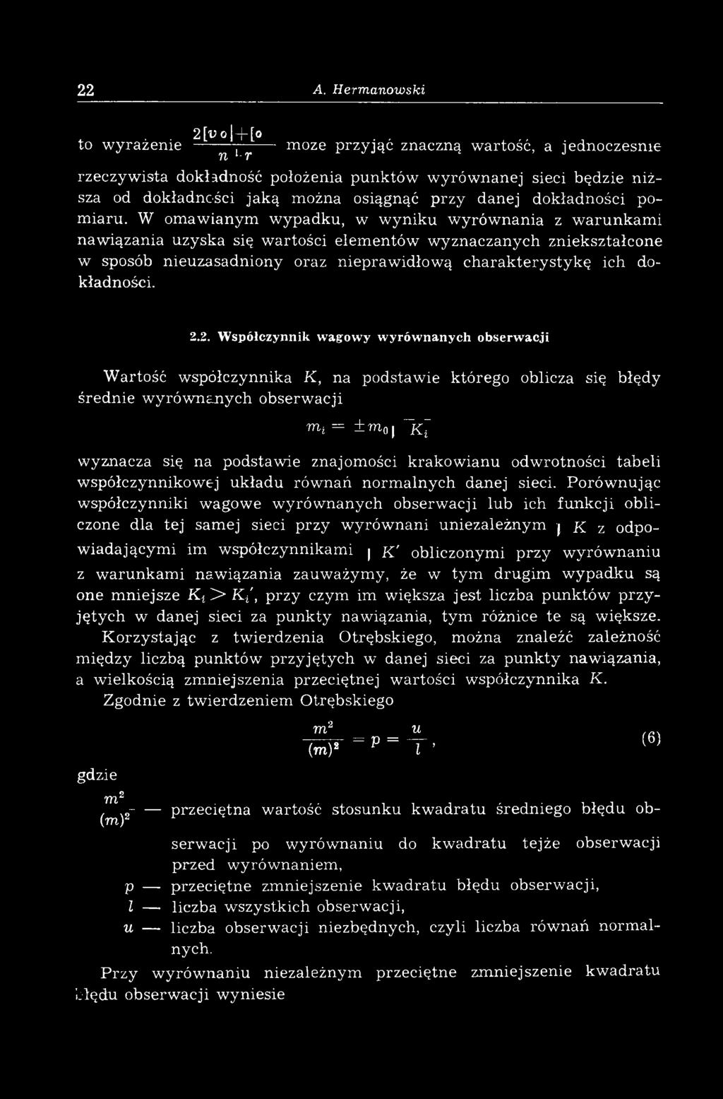 W oawiany wypadku, w wyniku wyrów nania z w arunka i nawiązania uzyska się wartości ele entów wyznaczanych zniekształcone w sposób nieuzasadniony oraz niepraw idłow ą c h a ra k te ry sty k ę ich