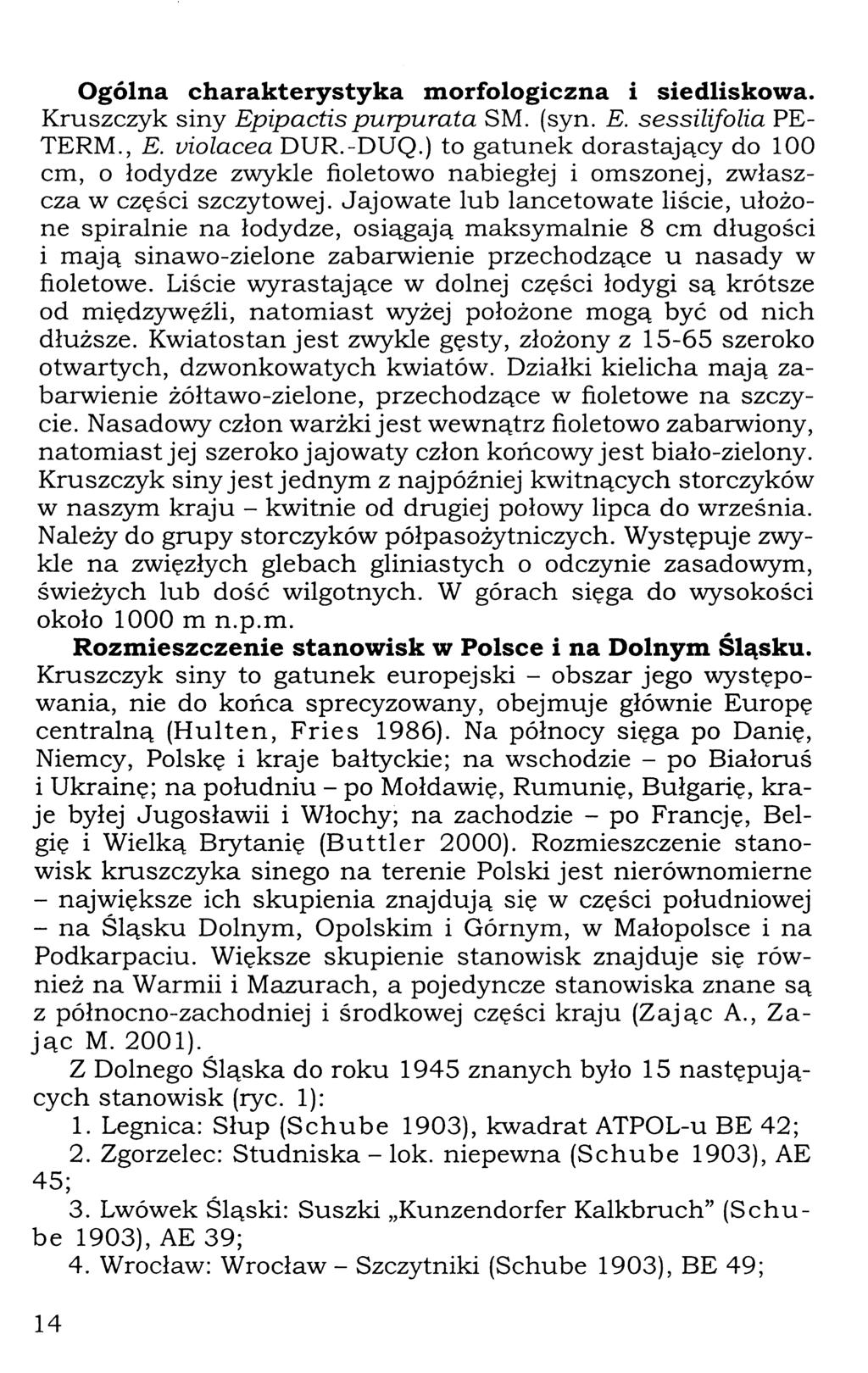 Ogólna charakterystyka morfologiczna i siedliskowa. Kruszczyk siny Epipactis purpurata SM. (syn. E. sessilifolia PE- TERM., E. violácea DUR.-DUQ.