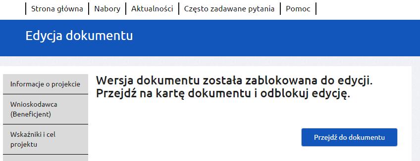 Odblokowanie wersji elektronicznej możliwe jest w karcie dokumentu wniosku (Projekty-> Dokumenty projektu-> Karta dokumentu-> przycisk Odblokuj edycję). Uwaga!