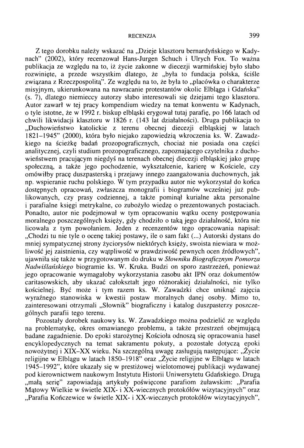 RECENZJA 399 Z tego dorobku należy wskazać na Dzieje klasztoru bernardyńskiego w Kadynach (2002), który recenzował Hans-Jurgen Schuch i Ulrych Fox.