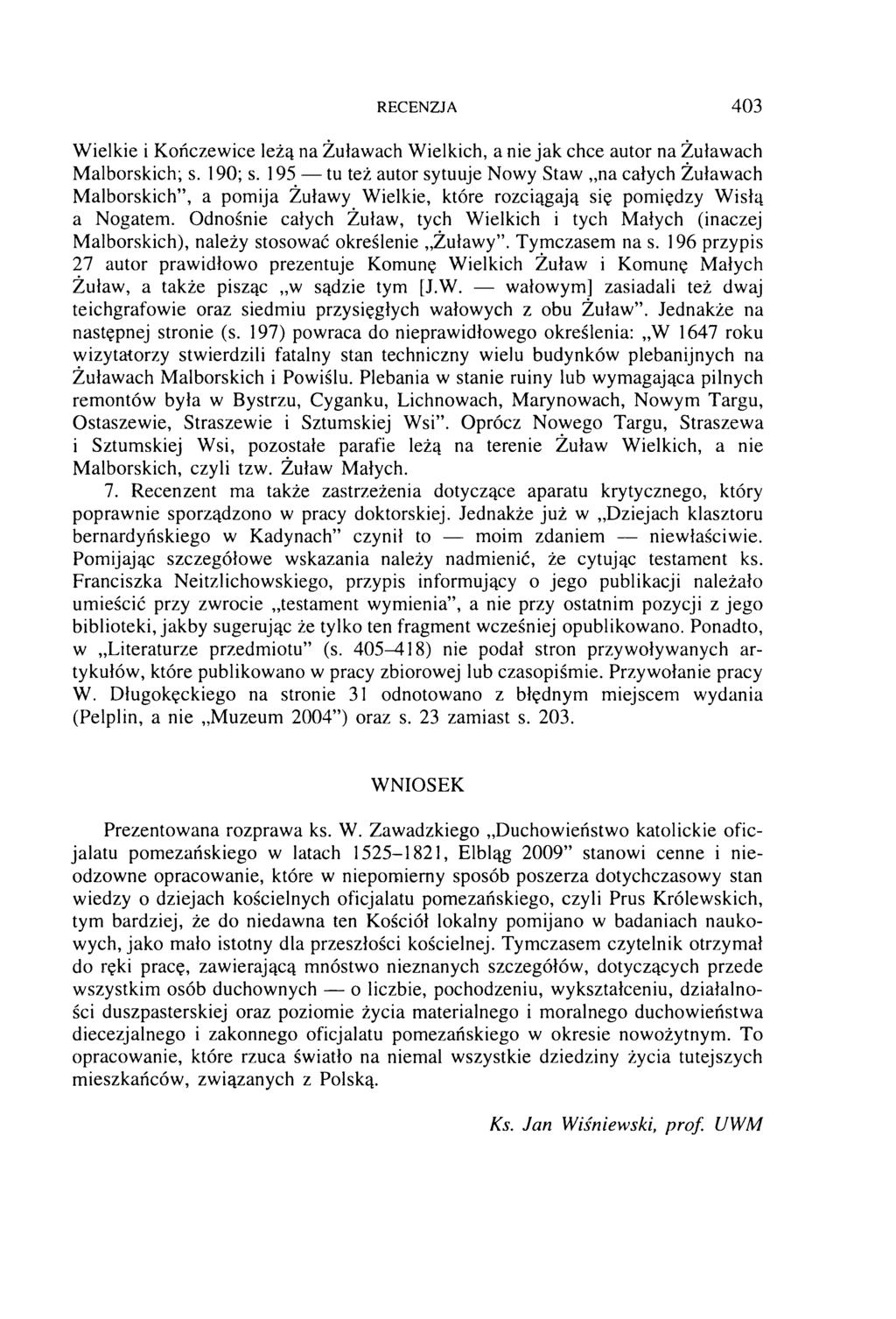 RECENZJA 403 Wielkie i Kończewice leżą na Żuławach Wielkich, a nie jak chce autor na Żuławach Malborskich; s. 190; s.