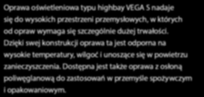 Dostępna jest także oprawa z osłoną poliwęglanową do zastosowań w przemyśle spożywczym i opakowaniowym.