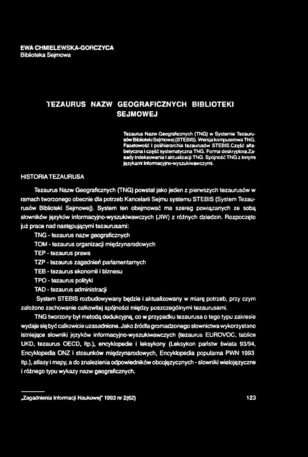 EWA CHMIELEWSKA-GORCZYCA Biblioteka Sejmowa TEZAURUS NAZW GEOGRAFICZNYCH BIBLIOTEKI SEJMOWEJ Tezaurus Nazw Geograficznych (TNG) w Systemie Tezaurusów Biblioteki Sejmowej (STEBIS).
