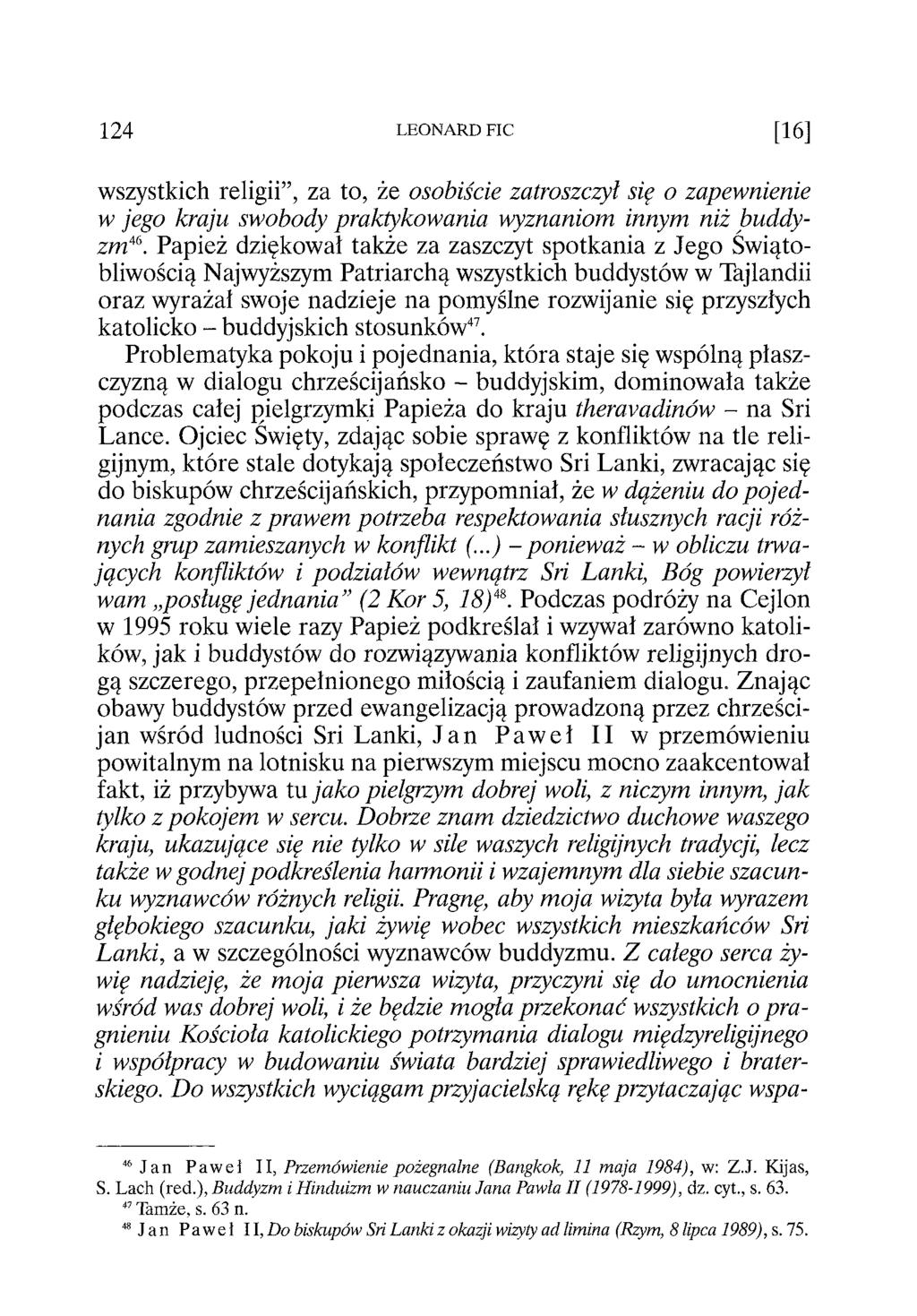 124 LEONARD FIC [16] wszystkich religii, za to, że osobiście zatroszczył się o zapewnienie w jego kraju swobody praktykowania wyznaniom innym niż buddyzm 46.