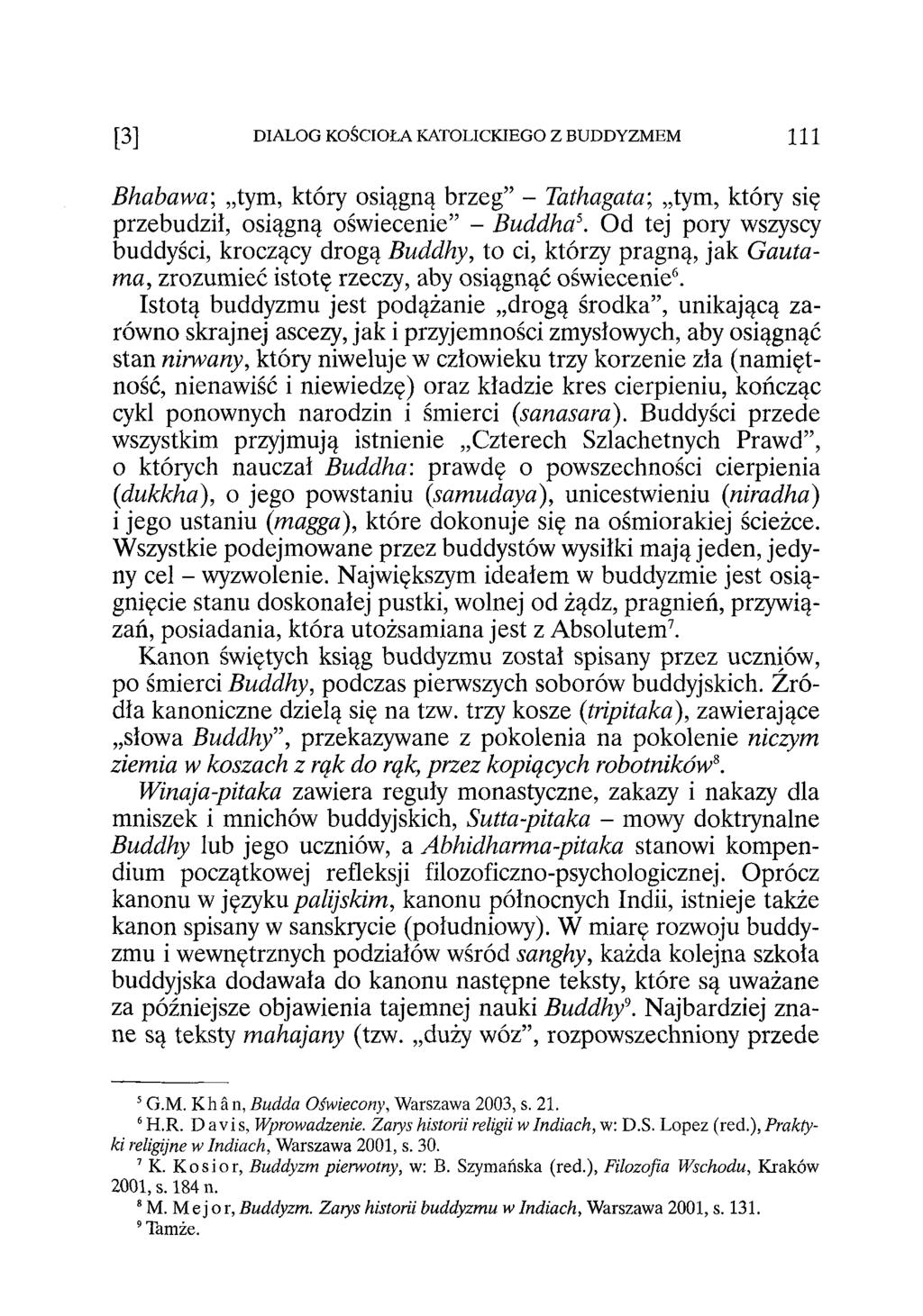 [3] DIALOG KOŚCIOŁA KATOLICKIEGO Z BUDDYZMEM Ц 1 Bhabawa; tym, który osiągną brzeg - Tathagata; tym, który się przebudził, osiągną oświecenie - Buddha5.