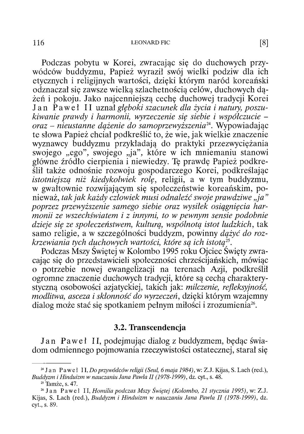 116 LEONARD FIC [8] Podczas pobytu w Korei, zwracając się do duchowych przywódców buddyzmu, Papież wyraził swój wielki podziw dla ich etycznych i religijnych wartości, dzięki którym naród koreański