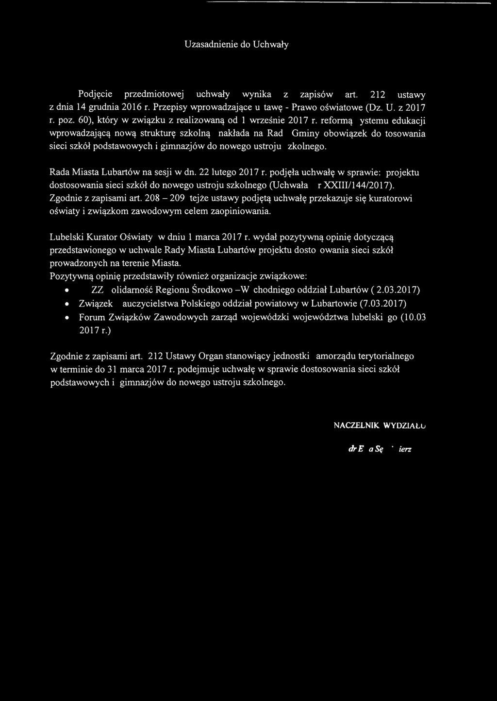 reformą systemu edukacji wprowadzającą nową strukturę szkolną nakłada na Radę Gminy obowiązek dostosowania sieci szkół podstawowych i gimnazjów do nowego ustroju szkolnego.